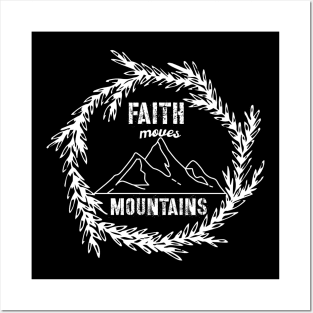 Faith Moves Mountains Posters and Art